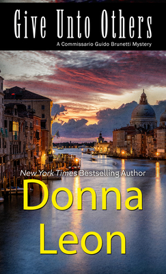 Give Unto Others (Commissario Guido Brunetti Mystery #31) Cover Image