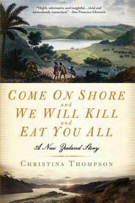 Cover for Come On Shore and We Will Kill and Eat You All: A New Zealand Story