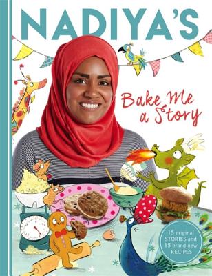 Nadiya's Bake Me a Story: Fifteen stories and recipes for children By Nadiya Hussain Cover Image