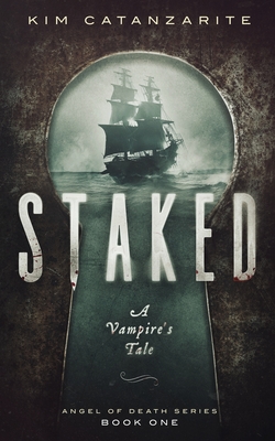 Staked: A Vampire's Tale (Angel of Death #1)
