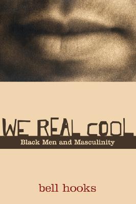 We Real Cool: Black Men and Masculinity By Bell Hooks Cover Image