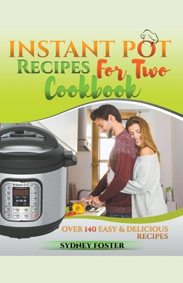 Instant Pot for Two Cookbook: Over 140 Easy and Delicious Recipes Cover Image