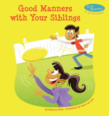 Good Manners with Your Siblings (Good Manners in Relationships) (Library  Binding) | Malaprop's Bookstore/Cafe