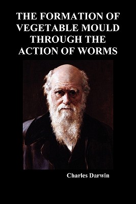 The Formation of Vegetable Mould Through the Action of Worms Cover Image