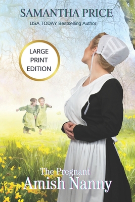 The Pregnant Amish Nanny LARGE PRINT (Expectant Amish Widows #6)