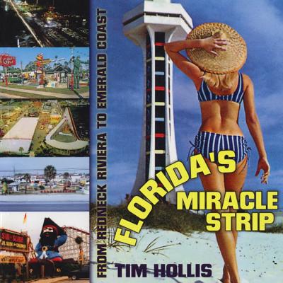 Florida's Miracle Strip: From Redneck Riviera to Emerald Coast By Tim Hollis Cover Image
