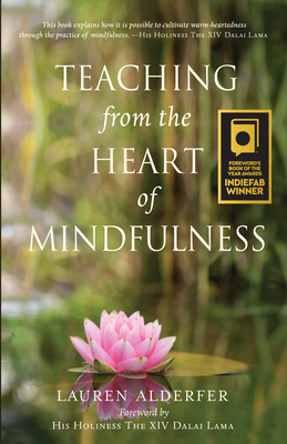 Teaching from the Heart of Mindfulness By Lauren Alderfer, Tenzin Gyatso Dalai Lama, His Holiness the Fourteenth Dalai Lama (Prologue by) Cover Image