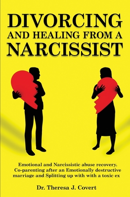 Divorcing and Healing from a Narcissist: Emotional and Narcissistic Abuse Recovery. Co-parenting after an Emotionally destructive Marriage and Splitti Cover Image