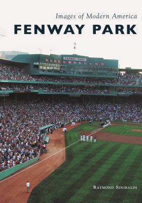 Fenway Park (Images of Modern America) By Raymond Sinibaldi Cover Image