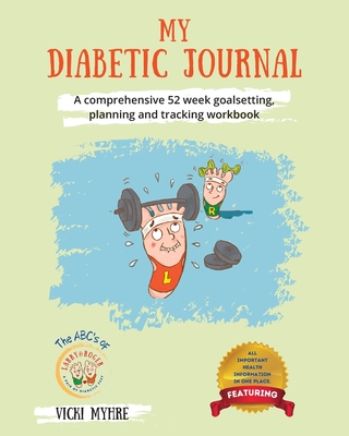 My Diabetic Journal: A comprehensive 52 week goalsetting, planning and tracking workbook By Vicki Myhre Cover Image
