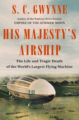 His Majesty's Airship: The Life and Tragic Death of the World's Largest Flying Machine cover