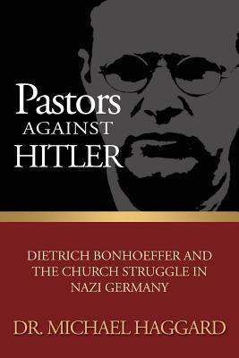 Pastors Against Hitler: Dietrich Bonhoeffer and the Church Struggle in Nazi Germany Cover Image