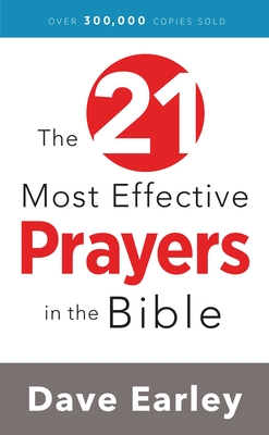 The 21 Most Effective Prayers in the Bible By Dave Earley Cover Image