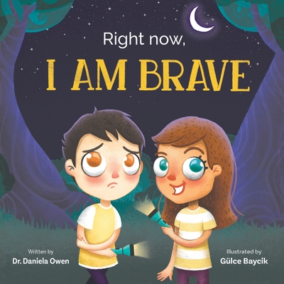 Right Now, I Am Brave By Daniela Owen, Gülce Baycik (Illustrator) Cover Image