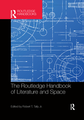 The Routledge Handbook Of Literature And Space (Routledge Literature ...