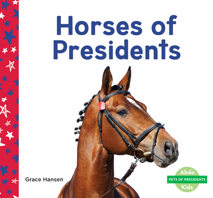 Horses of Presidents By Grace Hansen Cover Image