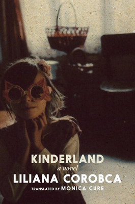 Kinderland: A Novel By Liliana Corobca, Monica Cure (Translated by) Cover Image