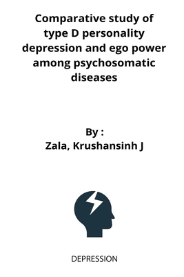 Comparative study of type D personality depression and ego power among psychosomatic diseases By Zala Krushansinh Cover Image