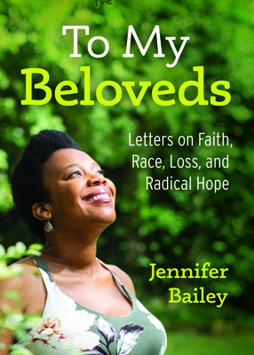 To My Beloveds: Letters on Faith, Race, Loss, and Radical Hope By Jennifer Bailey Cover Image