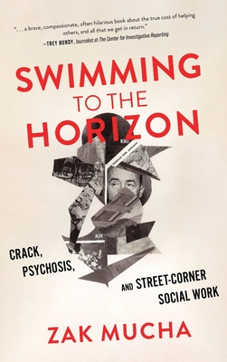 Swimming to the Horizon: Crack, Psychosis, and Street-Corner Social Work Cover Image