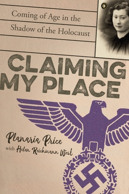 Claiming My Place: Coming of Age in the Shadow of the Holocaust By Planaria Price, Helen Reichmann West Cover Image