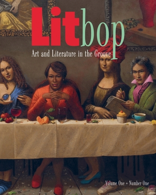 Litbop: Art and Literature in the Groove (Volume One Number One)