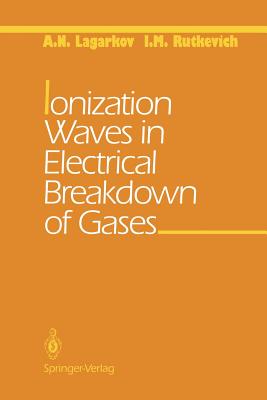 Ionization Waves in Electrical Breakdown of Gases By A. N. Lagarkov, I. M. Rutkevich Cover Image