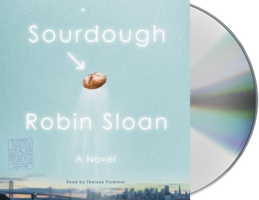 Sourdough: A Novel By Robin Sloan, Thérèse Plummer (Read by) Cover Image