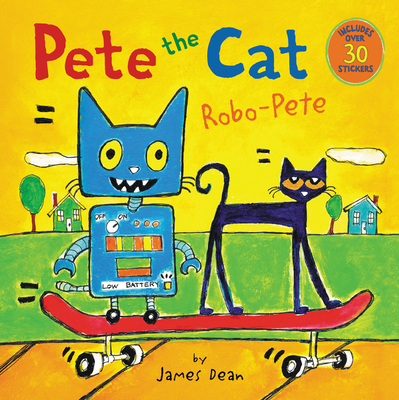 Pete the Cat: Robo-Pete By James Dean, James Dean (Illustrator), Kimberly Dean Cover Image