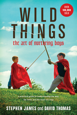 Wild Things: The Art of Nurturing Boys Cover Image