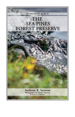 THE SEA PINES FOREST PRESERVE: An informative guide to Cover Image