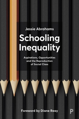 Schooling Inequality: Aspirations, Opportunities and the Reproduction of Social Class (Key Issues in Social Justice)