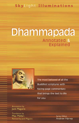 Dhammapada: Annotated & Explained (SkyLight Illuminations) By Max Muller (Translator), Jack Maguire (Commentaries by), Andrew Harvey (Foreword by) Cover Image