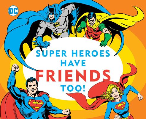 Super Heroes Have Friends Too! (DC Super Heroes #13) (Board book)