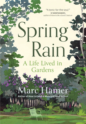 Spring Rain: A Life Lived in Gardens By Marc Hamer Cover Image