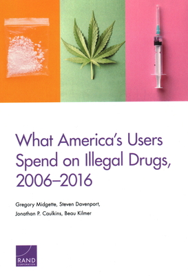 What America's Users Spend on Illegal Drugs, 2006-2016 Cover Image