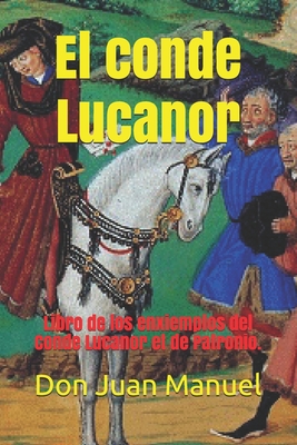 El conde Lucanor: Libro de los enxiemplos del Conde Lucanor et de Patronio. Cover Image