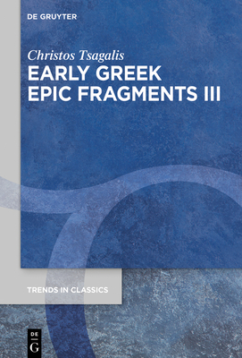 Early Greek Epic Fragments III: Epics on Herakles and Theseus: Panyassis' >Herakleiatheseis (Trends in Classics - Supplementary Volumes #165)