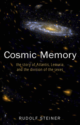 Cosmic Memory: The Story of Atlantis, Lemuria, and the Division of the Sexes (Cw 11) By Rudolf Steiner, Paul Marshall Allen (Introduction by) Cover Image