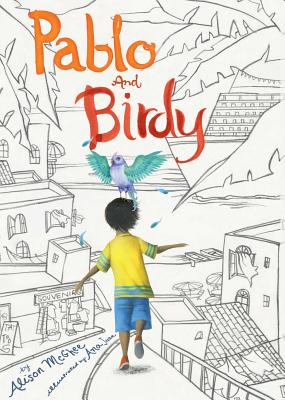 Pablo and Birdy By Alison McGhee, Ana Juan (Illustrator) Cover Image