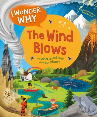 I Wonder Why the Wind Blows: And Other Questions About Our Planet Cover Image