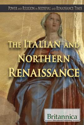 The Italian and Northern Renaissance (Power and Religion in Medieval and Renaissance Times) By Kelly Roscoe (Editor) Cover Image