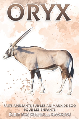 Oryx: Faits amusants sur les animaux de zoo pour les enfants #13 Cover Image