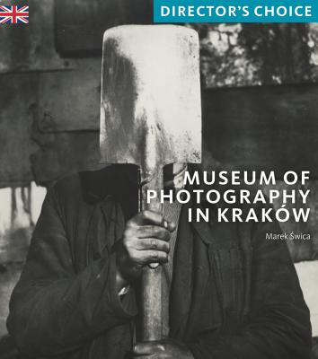 Museum of Photography in Krakow: Director's Choice Cover Image