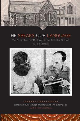 He Speaks Our Language: The Story of an Irish Missionary in the Australian Outback Cover Image