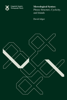 Mereological Syntax (Linguistic Inquiry Monographs #90)