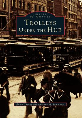 Trolleys Under the Hub (Images of America)