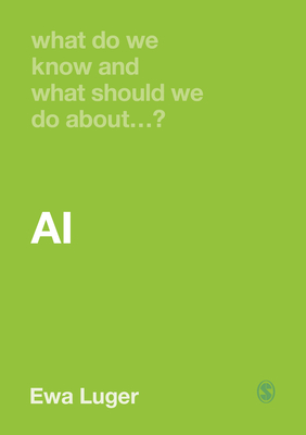 What Do We Know and What Should We Do about Ai? (What Do We Know and What Should We Do About:)