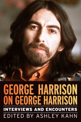 George Harrison on George Harrison: Interviews and Encounters (Musicians in Their Own Words #17) Cover Image