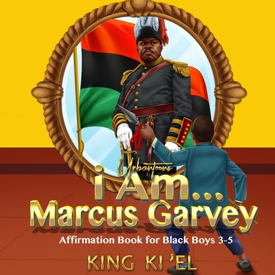 I Am... Marcus Garvey (Affirmation Book for Black Boys 3-5)